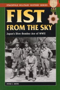 cover of the book Fist From the Sky: Japan's Dive-Bomber Ace of World War II