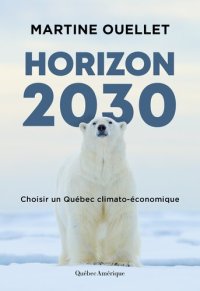 cover of the book Horizon 2030: Choisir un Québec climato-économique