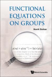 cover of the book Functional Equations On Groups