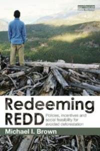 cover of the book Redeeming REDD : Policies, Incentives and Social Feasibility for Avoided Deforestation