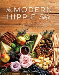 cover of the book The Modern Hippie Table: Recipes and Menus for Eating Simply and Living Beautifully