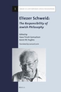 cover of the book Eliezer Schweid: the Responsibility of Jewish Philosophy : The Responsibility of Jewish Philosophy