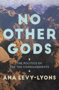 cover of the book No Other Gods: The Politics of the Ten Commandments