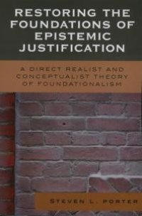 cover of the book Restoring the Foundations of Epistemic Justification : A Direct Realist and Conceptualist Theory of Foundationalism