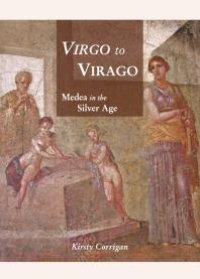 cover of the book Virgo to Virago : Medea in the Silver Age