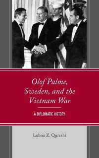 cover of the book Olof Palme, Sweden, and the Vietnam War: A Diplomatic History