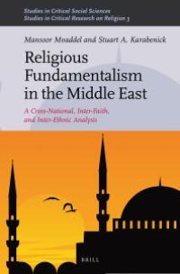 cover of the book Religious Fundamentalism in the Middle East : A Cross-National, Inter-Faith, and Inter-Ethnic Analysis