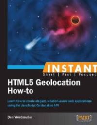 cover of the book Instant HTML5 Geolocation How-To