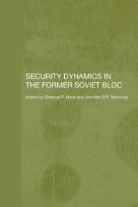 cover of the book Security Dynamics in the Former Soviet Bloc