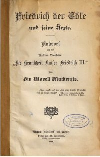 cover of the book Friedrich der Edle und seine Ärzte. Antwort auf die Berlier Broschüre: "Die Krankheit Kaiser Friedrich III."