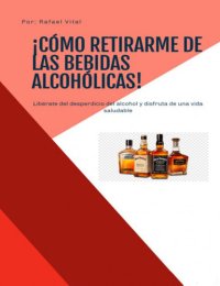 cover of the book Cómo Retirarme De Las Bebidas Alcohólicas