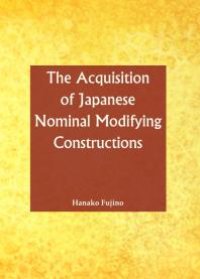 cover of the book The Acquisition of Japanese Nominal Modifying Constructions