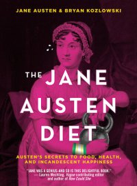 cover of the book The Jane Austen Diet: Austen's Secrets to Food, Health, and Incandescent Happiness