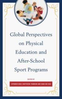 cover of the book Global Perspectives on Physical Education and after-School Sport Programs