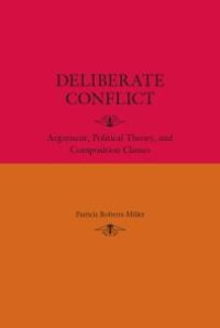 cover of the book Deliberate Conflict : Argument, Political Theory, and Composition Classes