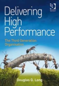 cover of the book Delivering High Performance : The Third Generation Organisation