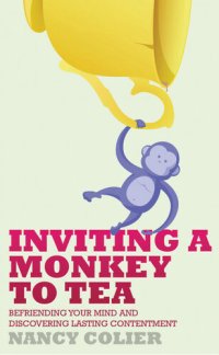 cover of the book Inviting a Monkey to Tea: Befriending Your Mind and Discovering Lasting Contentment