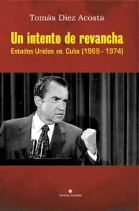 cover of the book Un intento de revancha. Estados Unidos vs. Cuba (1969-1974)