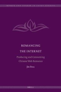 cover of the book Romancing the Internet : Producing and Consuming Chinese Web Romance