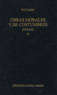 cover of the book Obras morales y de costumbres (Moralia) XI. Tratados platónicos. Tratados antiestoicos.