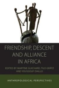 cover of the book Friendship, Descent and Alliance in Africa : Anthropological Perspectives