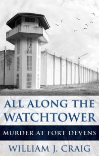 cover of the book All Along the Watchtower: Murder at Fort Devens