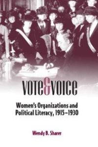 cover of the book Vote and Voice : Women's Organizations and Political Literacy, 1915-1930