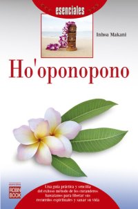 cover of the book Ho'oponopono: Una guía práctica y sencilla del exitoso método de los curanderos hawaianos para liberar sus recuerdos espirituales y sanar su vida