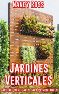 cover of the book Jardines Verticales: Jardines verticales para principiantes