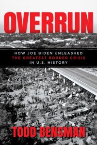 cover of the book Overrun: How Joe Biden Unleashed the Greatest Border Crisis in U.S. History