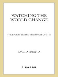 cover of the book Watching the World Change: The Stories Behind the Images of 9/11