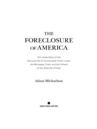 cover of the book The Foreclosure of America: The Inside Story of the Rise and Fall of Countrywide Home Loans, the Mortgage Crsis, and the Default of the American Dream