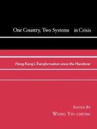 cover of the book One Country, Two Systems in Crisis : Hong Kong's Transformation since the Handover