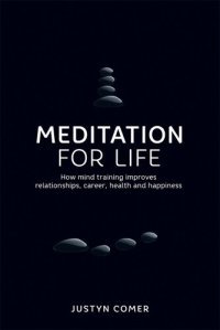 cover of the book Meditation for Life: How mind training improves relationships, career, health and happiness