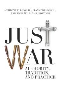 cover of the book Just War : Authority, Tradition, and Practice