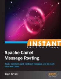 cover of the book Instant Apache Camel Message Routing