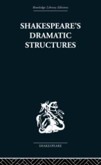 cover of the book Shakespeare's Dramatic Structures