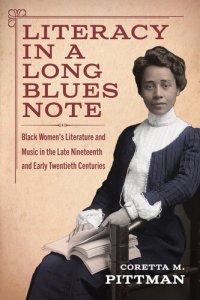 cover of the book Literacy in a Long Blues Note: Black Women's Literature and Music in the Late Nineteenth and Early Twentieth Centuries