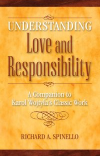 cover of the book Understanding Love and Responsibility: A Companion to Karol Wojtyla's Classic Work