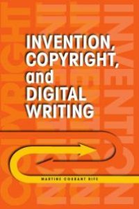 cover of the book Invention, Copyright, and Digital Writing