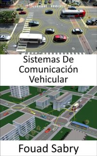 cover of the book Sistemas De Comunicación Vehicular: La perspectiva futura del transporte inteligente