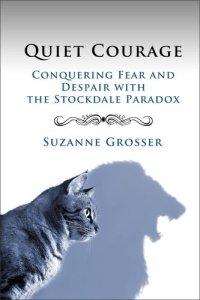 cover of the book Quiet Courage: Conquering Fear and Despair with the Stockdale Paradox