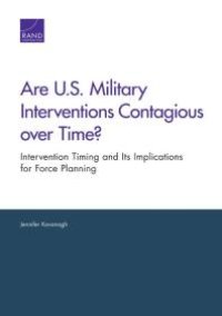 cover of the book Are U.S. Military Interventions Contagious over Time? : Intervention Timing and Its Implications for Force Planning