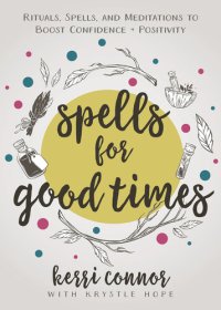 cover of the book Spells for Good Times: Rituals, Spells & Meditations to Boost Confidence & Positivity