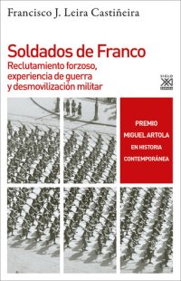 cover of the book Soldados de Franco: Reclutamiento forzoso, experiencia de guerra y desmovilización militar