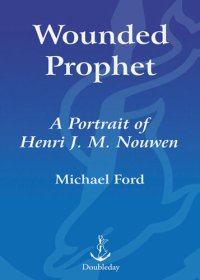 cover of the book Wounded Prophet: A Portrait of Henri J.M. Nouwen