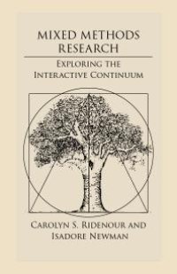 cover of the book Mixed Methods Research : Exploring the Interactive Continuum