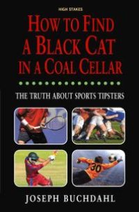 cover of the book How to Find a Black Cat in a Coal Cellar : The Truth About Sports Tipsters