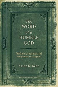 cover of the book The Word of a Humble God: The Origins, Inspiration, and Interpretation of Scripture