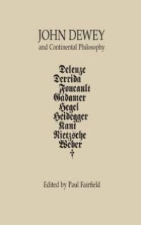 cover of the book John Dewey and Continental Philosophy